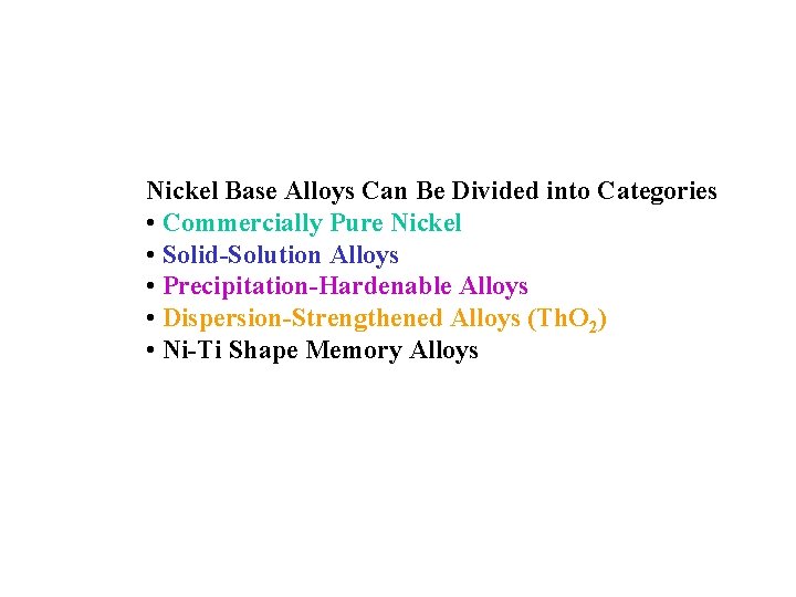 Nickel Base Alloys Can Be Divided into Categories • Commercially Pure Nickel • Solid-Solution