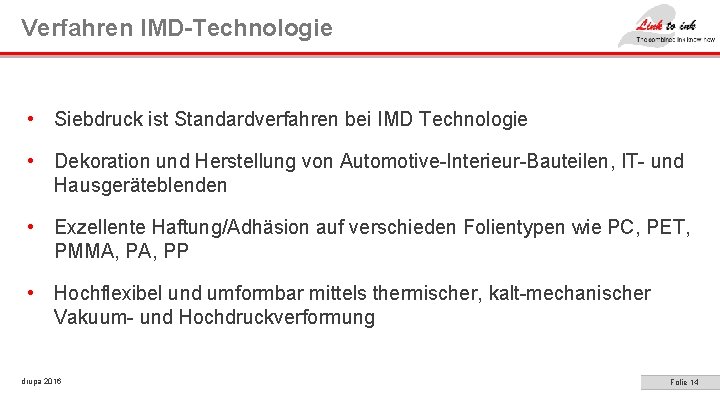 Verfahren IMD-Technologie • Siebdruck ist Standardverfahren bei IMD Technologie • Dekoration und Herstellung von