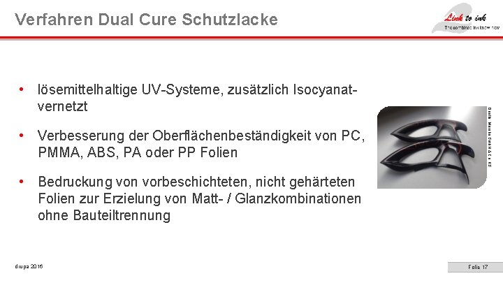 Verfahren Dual Cure Schutzlacke • Verbesserung der Oberflächenbeständigkeit von PC, PMMA, ABS, PA oder