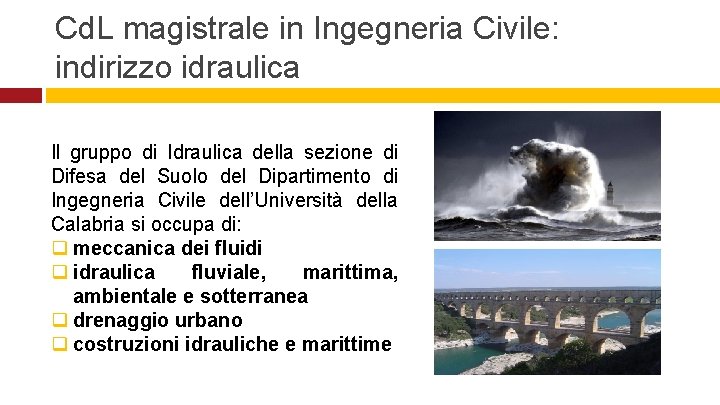 Cd. L magistrale in Ingegneria Civile: indirizzo idraulica Il gruppo di Idraulica della sezione