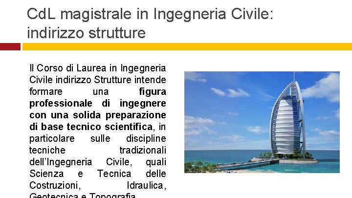 Cd. L magistrale in Ingegneria Civile: indirizzo strutture Il Corso di Laurea in Ingegneria