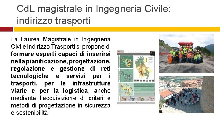 Cd. L magistrale in Ingegneria Civile: indirizzo trasporti La Laurea Magistrale in Ingegneria Civile