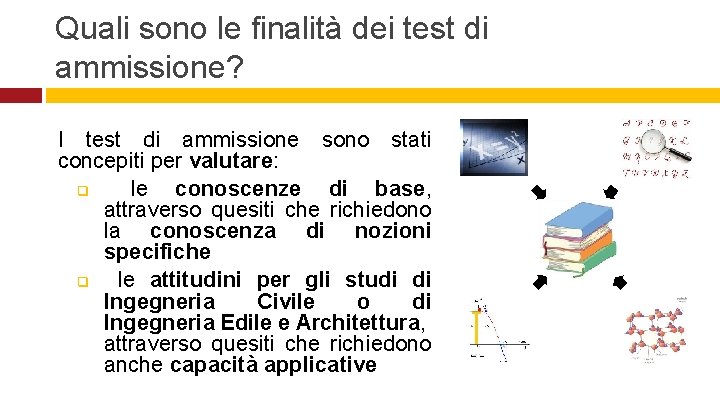 Quali sono le finalità dei test di ammissione? I test di ammissione sono stati