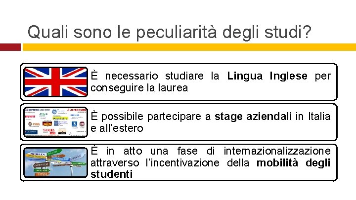 Quali sono le peculiarità degli studi? È necessario studiare la Lingua Inglese per conseguire