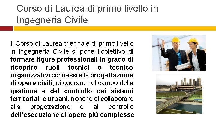 Corso di Laurea di primo livello in Ingegneria Civile Il Corso di Laurea triennale