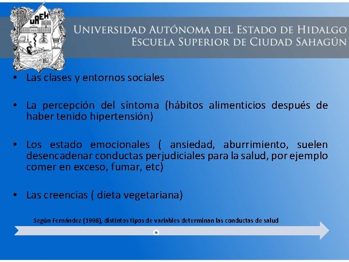  • Las clases y entornos sociales • La percepción del síntoma (hábitos alimenticios