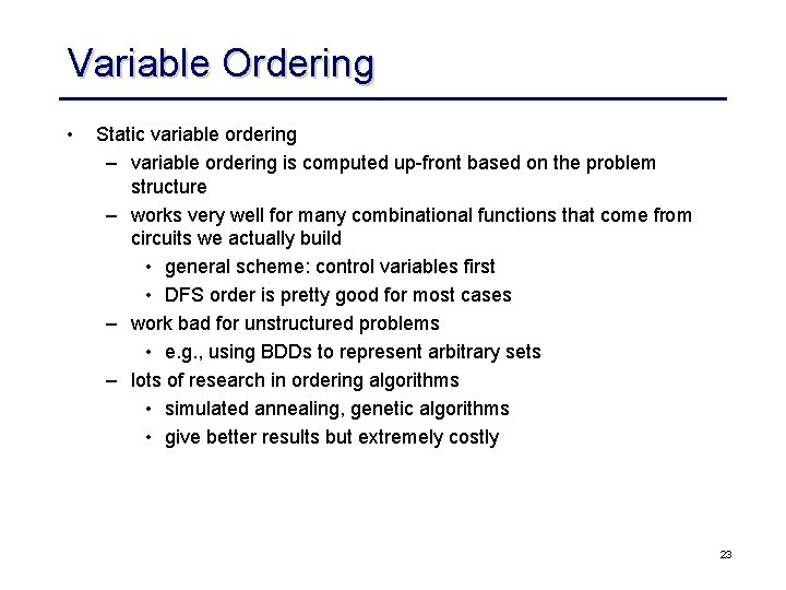 Variable Ordering • Static variable ordering – variable ordering is computed up-front based on