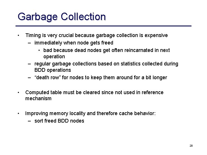 Garbage Collection • Timing is very crucial because garbage collection is expensive – immediately