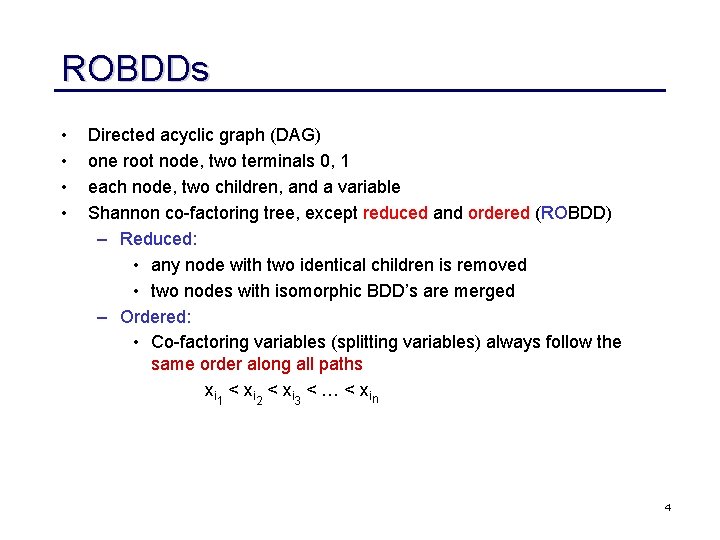 ROBDDs • • Directed acyclic graph (DAG) one root node, two terminals 0, 1