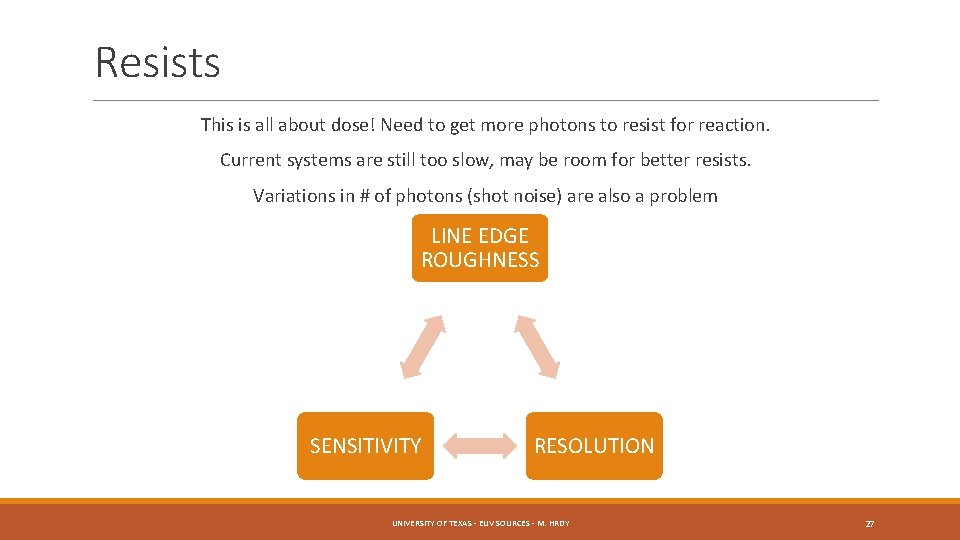 Resists This is all about dose! Need to get more photons to resist for