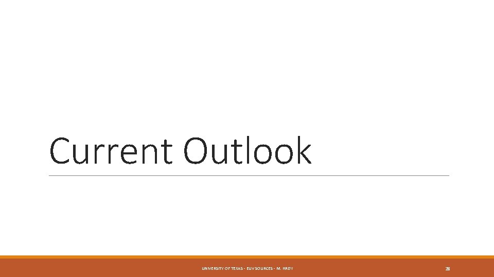Current Outlook UNIVERSITY OF TEXAS - EUV SOURCES - M. HRDY 28 