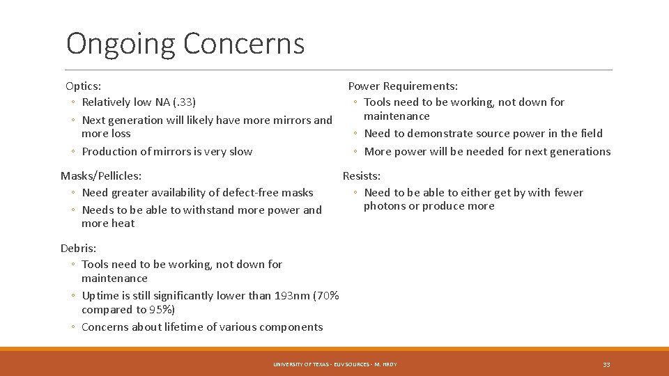 Ongoing Concerns Optics: Power Requirements: ◦ Relatively low NA (. 33) ◦ Tools need