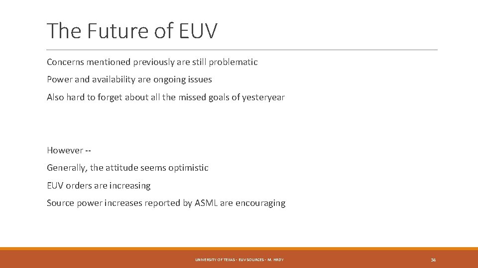 The Future of EUV Concerns mentioned previously are still problematic Power and availability are