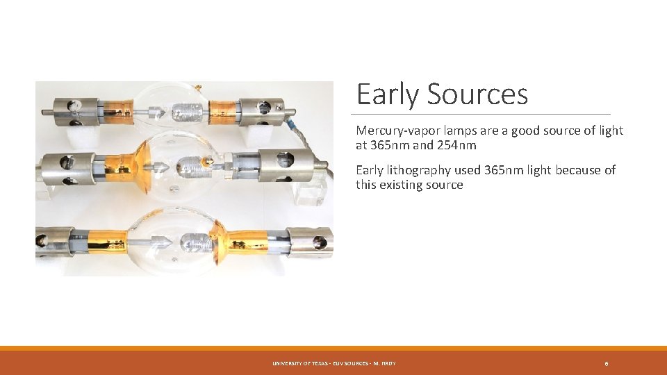 Early Sources Mercury-vapor lamps are a good source of light at 365 nm and