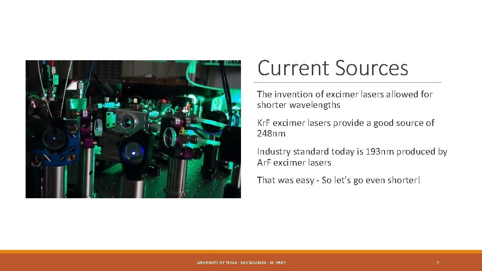 Current Sources The invention of excimer lasers allowed for shorter wavelengths Kr. F excimer