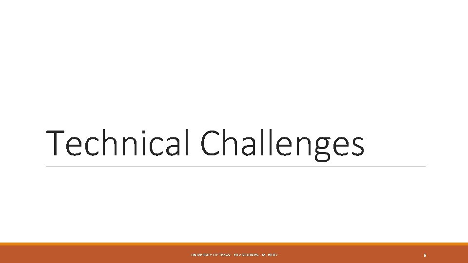 Technical Challenges UNIVERSITY OF TEXAS - EUV SOURCES - M. HRDY 9 