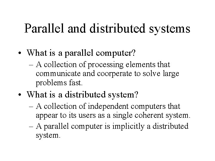 Parallel and distributed systems • What is a parallel computer? – A collection of