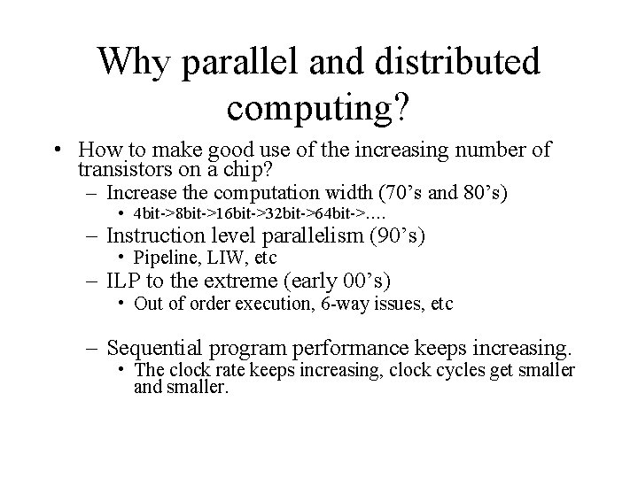 Why parallel and distributed computing? • How to make good use of the increasing