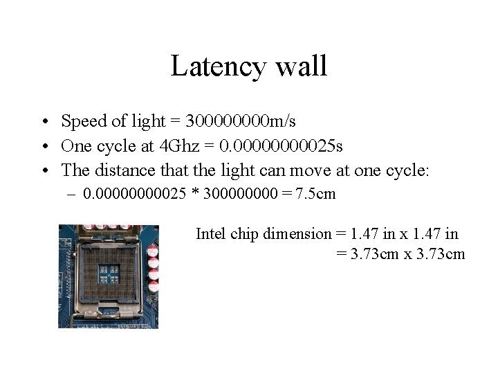 Latency wall • Speed of light = 30000 m/s • One cycle at 4