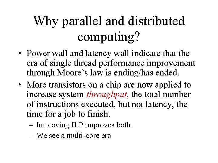 Why parallel and distributed computing? • Power wall and latency wall indicate that the