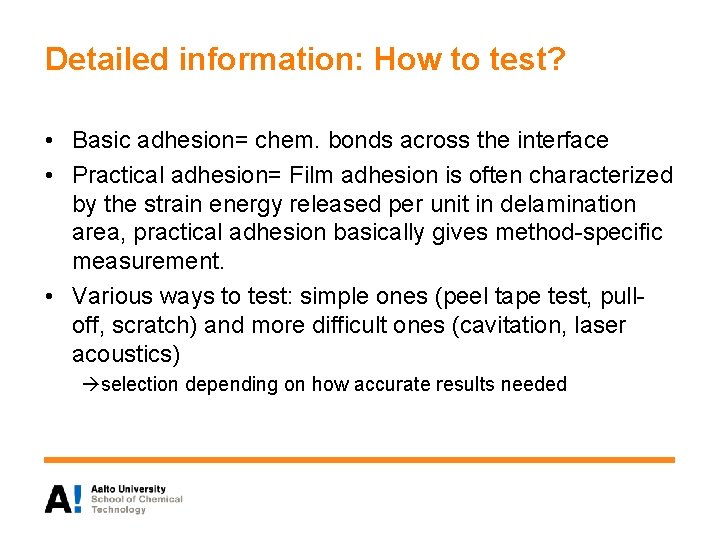 Detailed information: How to test? • Basic adhesion= chem. bonds across the interface •