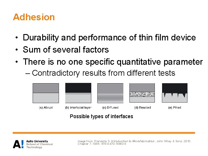 Adhesion • Durability and performance of thin film device • Sum of several factors