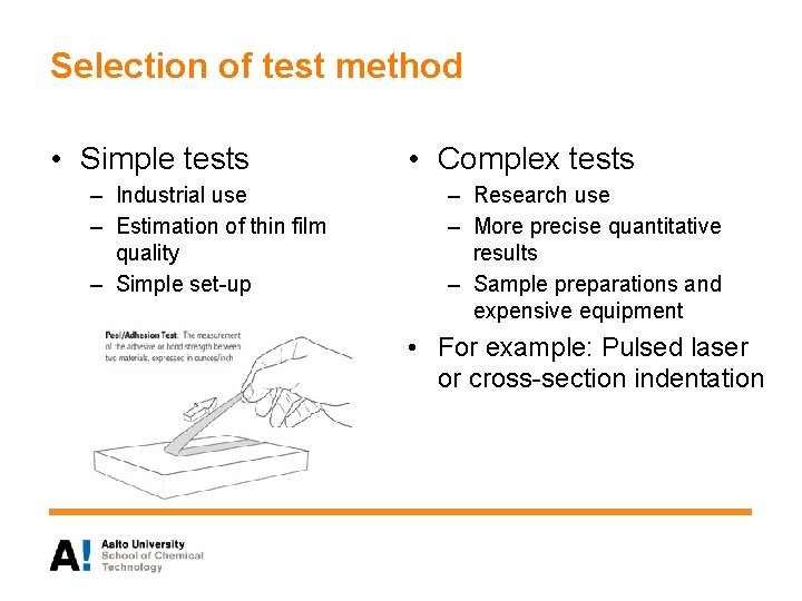 Selection of test method • Simple tests – Industrial use – Estimation of thin