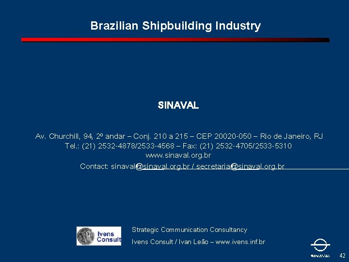 Brazilian Shipbuilding Industry SINAVAL Av. Churchill, 94, 2º andar – Conj. 210 a 215