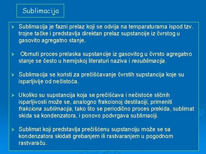 Sublimacija Ø Sublimacija je fazni prelaz koji se odvija na temparaturama ispod tzv. trojne