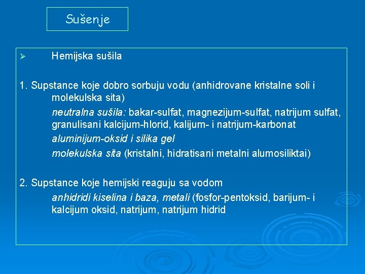 Sušenje Ø Hemijska sušila 1. Supstance koje dobro sorbuju vodu (anhidrovane kristalne soli i