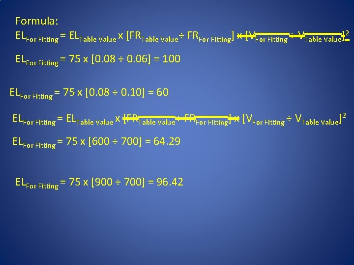 Formula: ELFor Fitting = ELTable Value x [FRTable Value÷ FRFor Fitting] x [VFor Fitting