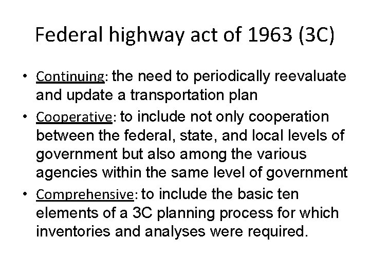 Federal highway act of 1963 (3 C) • Continuing: the need to periodically reevaluate