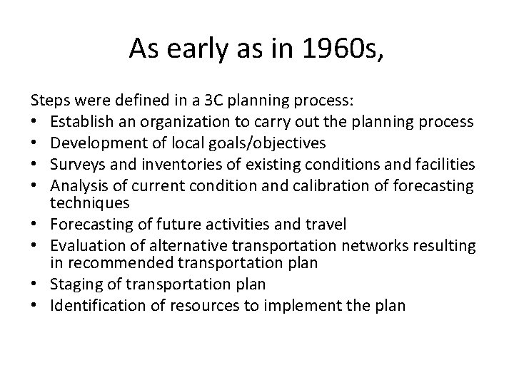 As early as in 1960 s, Steps were defined in a 3 C planning