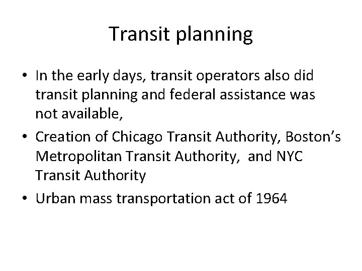 Transit planning • In the early days, transit operators also did transit planning and