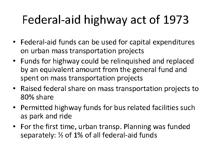 Federal-aid highway act of 1973 • Federal-aid funds can be used for capital expenditures