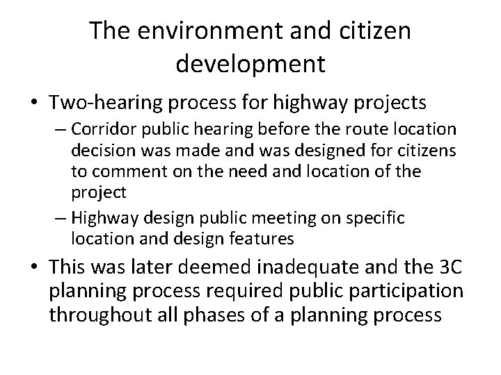 The environment and citizen development • Two-hearing process for highway projects – Corridor public