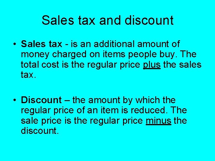 Sales tax and discount • Sales tax - is an additional amount of money