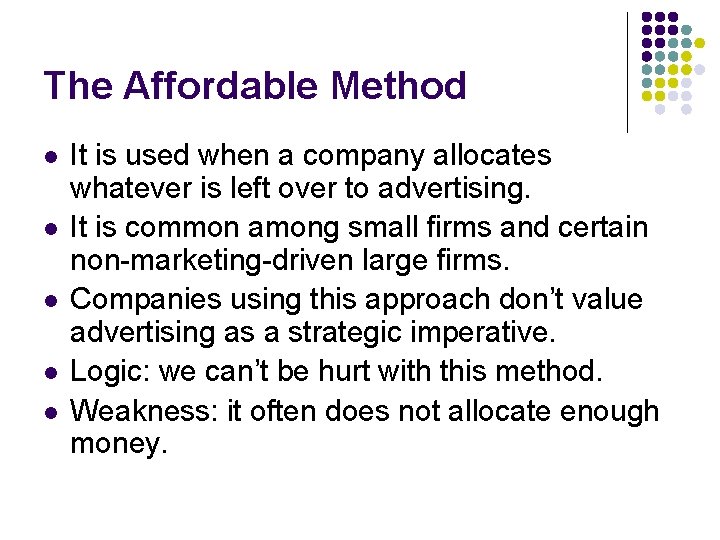 The Affordable Method l l l It is used when a company allocates whatever