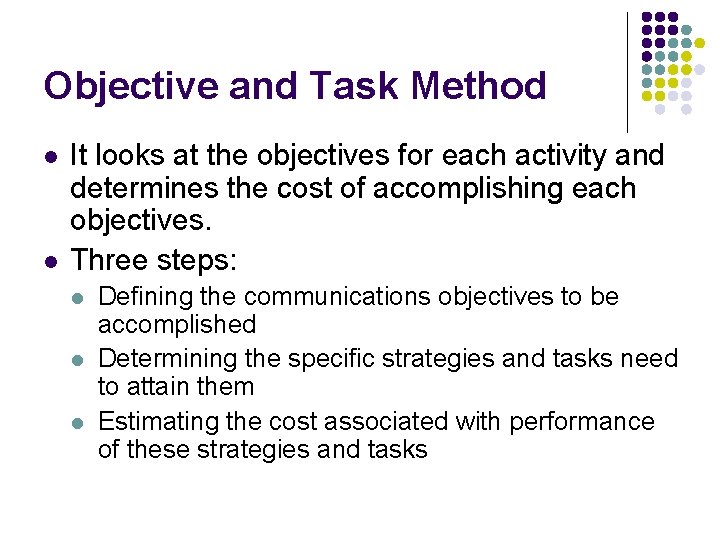 Objective and Task Method l l It looks at the objectives for each activity