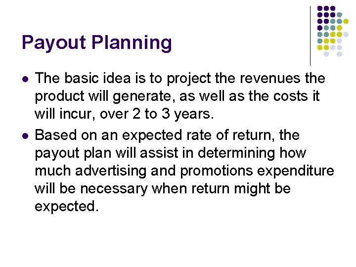 Payout Planning l l The basic idea is to project the revenues the product