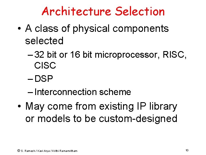 Architecture Selection • A class of physical components selected – 32 bit or 16