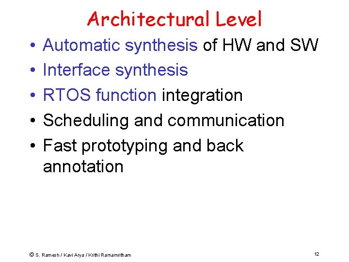 Architectural Level • • • Automatic synthesis of HW and SW Interface synthesis RTOS