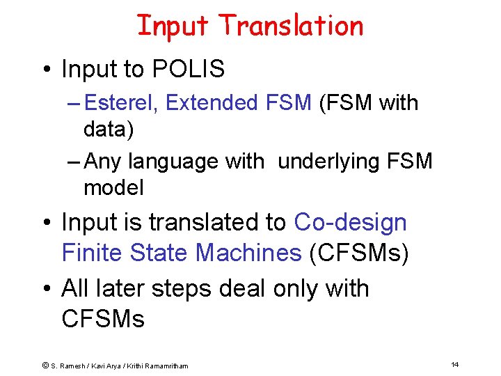 Input Translation • Input to POLIS – Esterel, Extended FSM (FSM with data) –
