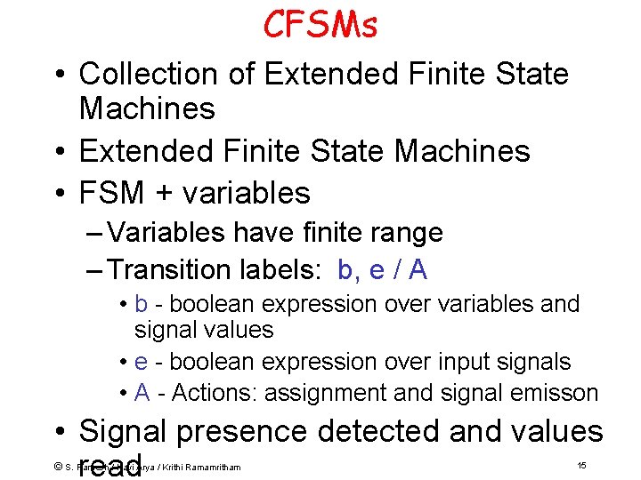 CFSMs • Collection of Extended Finite State Machines • FSM + variables – Variables