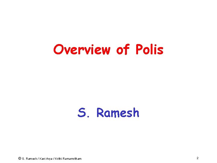 Overview of Polis S. Ramesh © S. Ramesh / Kavi Arya / Krithi Ramamritham
