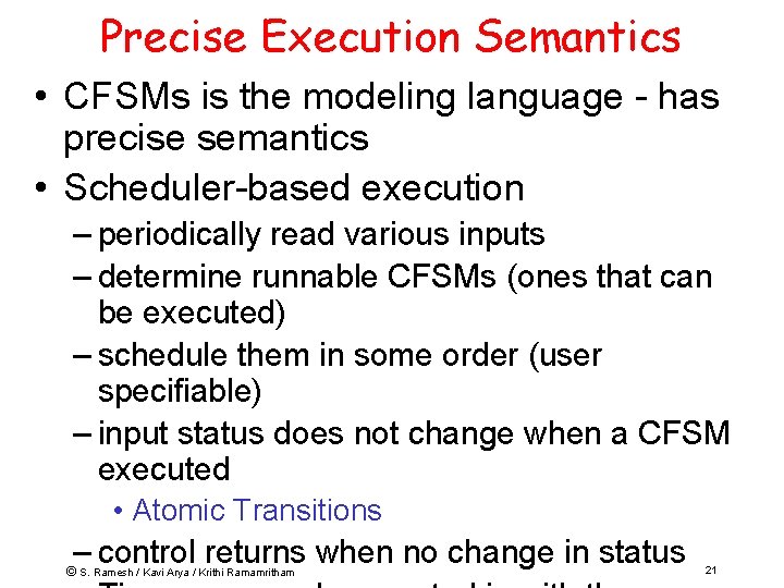 Precise Execution Semantics • CFSMs is the modeling language - has precise semantics •