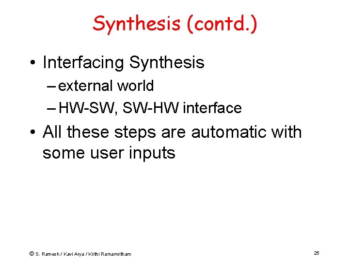 Synthesis (contd. ) • Interfacing Synthesis – external world – HW-SW, SW-HW interface •