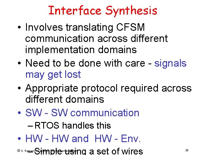 Interface Synthesis • Involves translating CFSM communication across different implementation domains • Need to