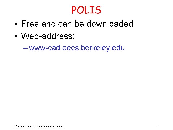 POLIS • Free and can be downloaded • Web-address: – www-cad. eecs. berkeley. edu