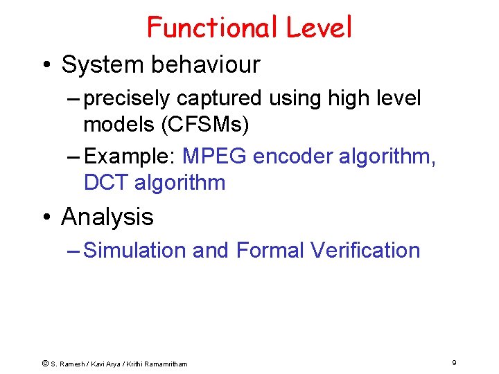 Functional Level • System behaviour – precisely captured using high level models (CFSMs) –